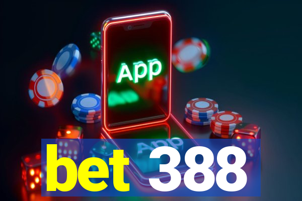 bet 388